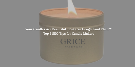 Gold-colored candle with a wooden wick and text overlay that reads “Your Candles Are Beautiful… But Can Google Find Them? Top 5 SEO Tips for Intentional Candle Makers” — a blog by Grice Wax & Wicks.