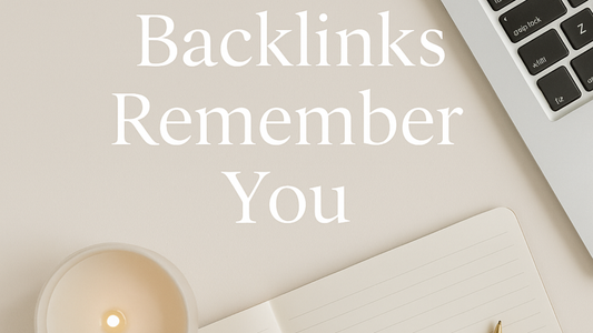 How to Get Found and Remembered: A Simple Guide to Backlinks