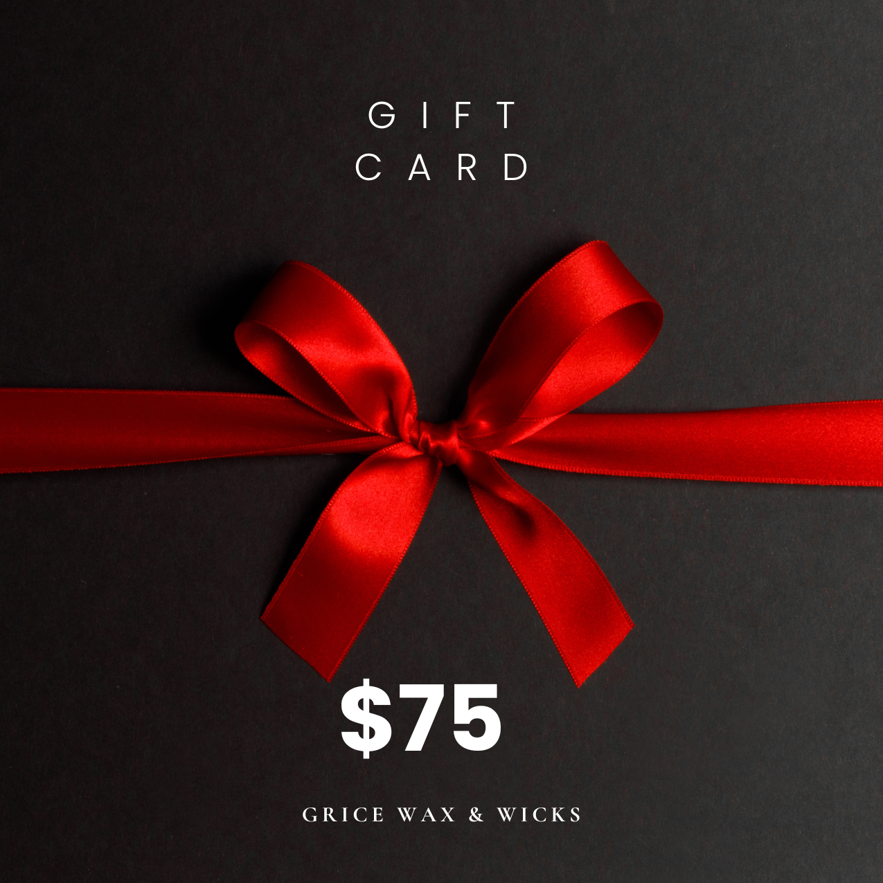 Gift card with a red ribbon and $75 value on a black background, featuring the brand 'Grice Wax & Wicks'.